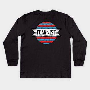 Feminist Art For Female Activists Gift Idea Kids Long Sleeve T-Shirt